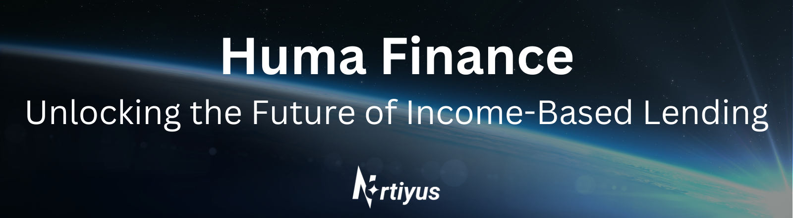 Huma Finance: Unlocking the Future of Income-Based Lending